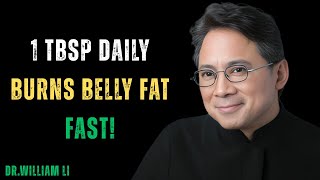 1 Tbsp Daily Burns Belly Fat FAST! | Dr. William li