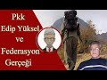 PKK, EDİP YÜKSEL ve FEDERASYON GERÇEĞİ