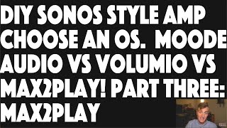 DIY Sonos Style AMP! Moode vs Volumio vs Max2Play Part 3 - OscopeWizard Episode 30