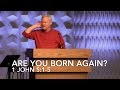 1 John 5:1-5, Are You Born Again?