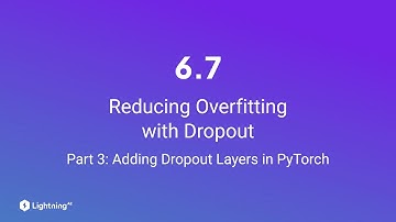 Unit 6.7 | Reducing Overfitting with Dropout | Part 3 | Adding Dropout Layers in PyTorch