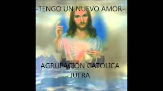 Video thumbnail of "TENGO UN NUEVO AMOR - Agrupación Jufra - música católica."