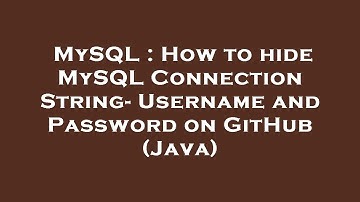 MySQL : How to hide MySQL Connection String- Username and Password on GitHub (Java)