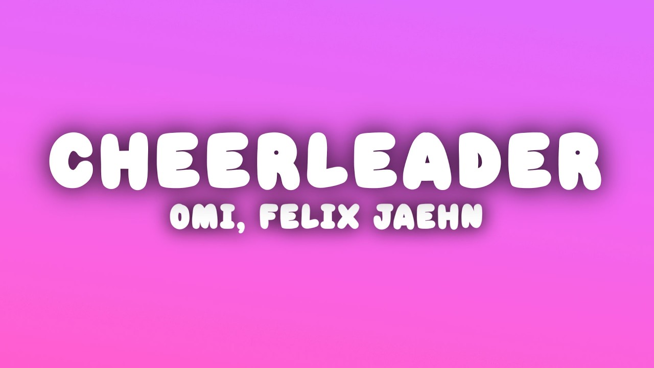 OMI - Cheerleader (Felix Jaehn Remix) (Lyrics)