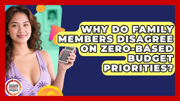 Why Do Family Members Disagree On Zero-based Budget Priorities? - Asian Family Finance Pro