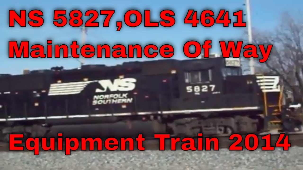 NS 5827,OLS 4641 Maintenance Of Way Equipment Train 2014 YouTube