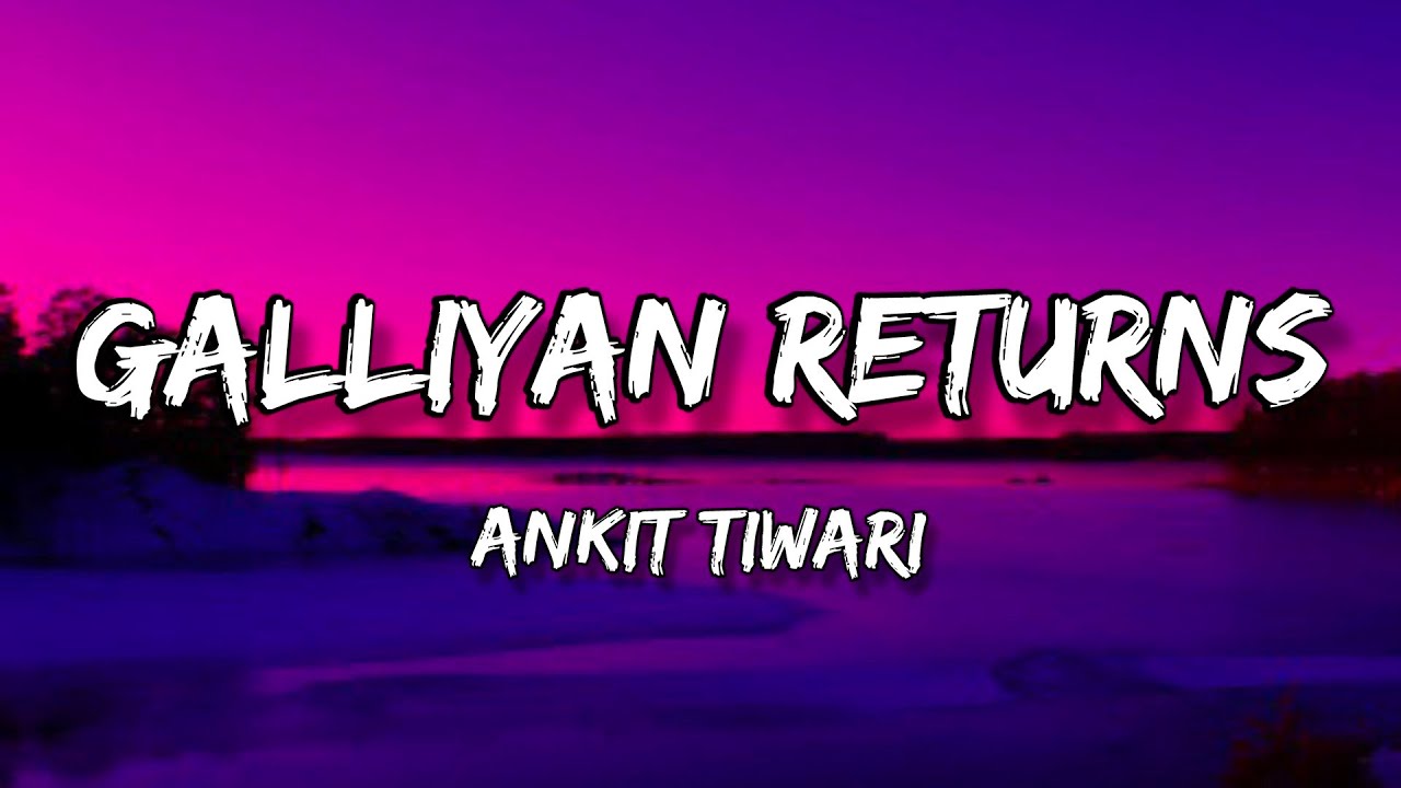 Galliyan Returns - Lyrics Video  