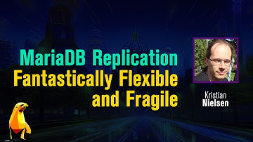 MariaDB Replications - Fantastically Flexible and Fragile