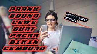 Prank sound buat pacar bikin cemburu | Liat seberapa sayang cewemu sama loe bro