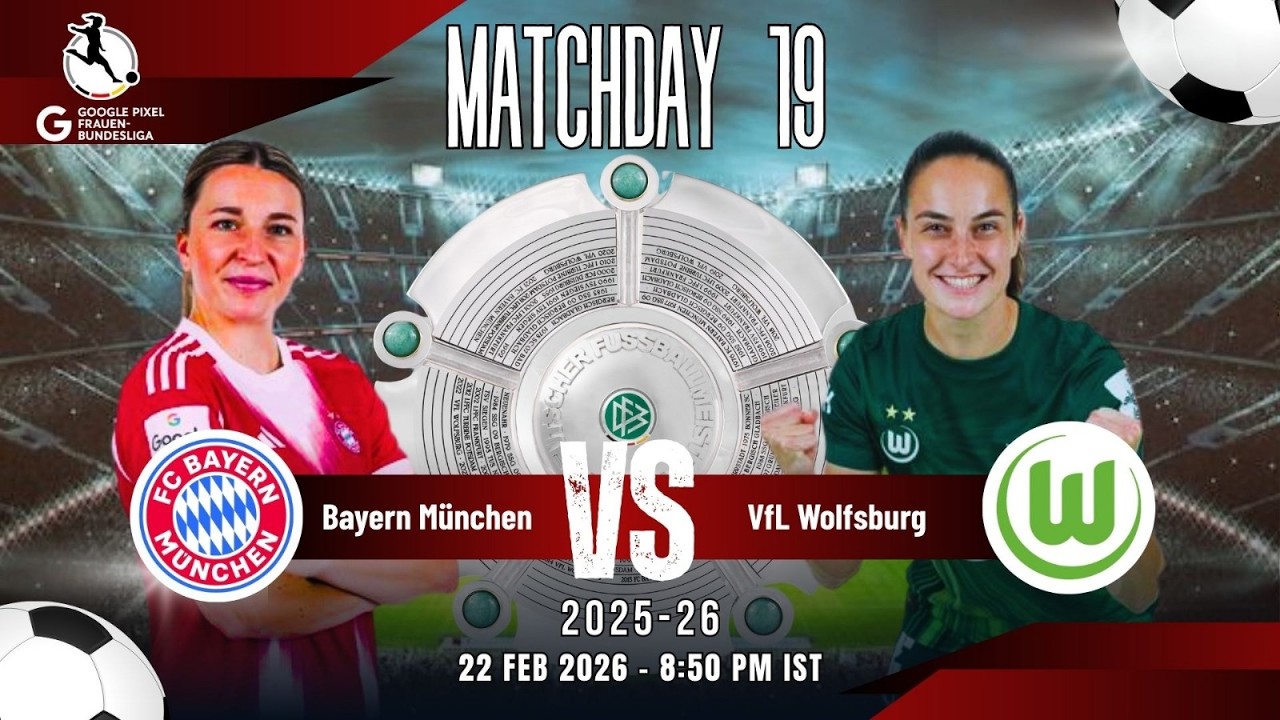 Football Match LIVE: Bayern München Vs VfL Wolfsburg | Google Pixel Frauen-Bundesliga