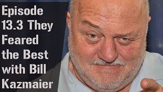 Episode 13.3: They Feared the Best with Bill Kazmaier