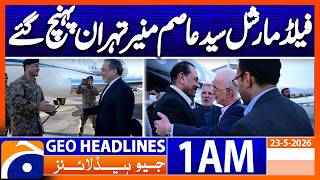 Field Marshal Syed Asim Munir arrives in Tehran | 1 AM News Headlines Geo News (23 May 2026)