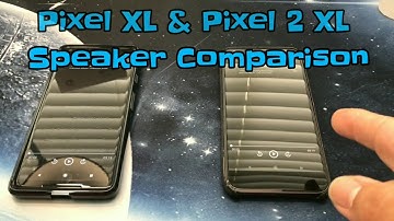Pixel XL Vs Pixel 2 XL speaker comparison