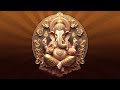 Amazing power  om gam ganapataye namaha chanting meditation  no ad breaks during meditation