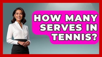 How Many Serves In Tennis? - The Racket Xpert