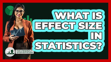 What Is Effect Size In Statistics? - The Friendly Statistician