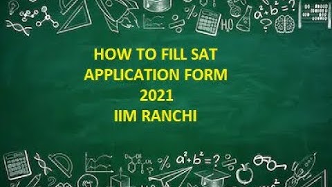 HOW TO FILL SAT APPLICATION FORM - 2021, IIM RANCHI (IPM)