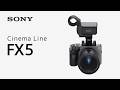 Introducing Cinema Line FX5 | Sony | α