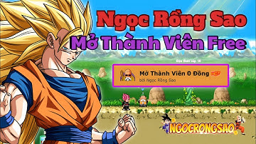 Ngọc Rồng Sao | Ngọc Rồng Mới Mở Thành Viên Miễn Phí Cực Ngon , Nick Mới Tạo Toàn Đồ Vip - Dekai boy