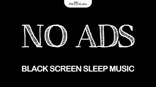 No Mid-Roll Ads · Deep Sleep Music for an Uninterrupted Night | Black Screen 12 Hours