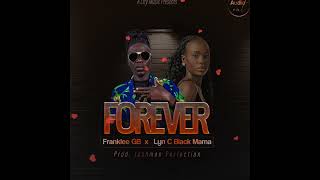 FOREVER; Franklee GB X Lyn C Black Mama (Official Audio)