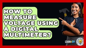 How To Measure Voltage Using A Digital Multimeter? - LearnToDIY360.com