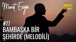 Bambaşka Bir Şehirde (Melodili) I Arka Sokaklar Dizisi Müzikleri #77