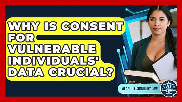 Why Is Consent For Vulnerable Individuals
