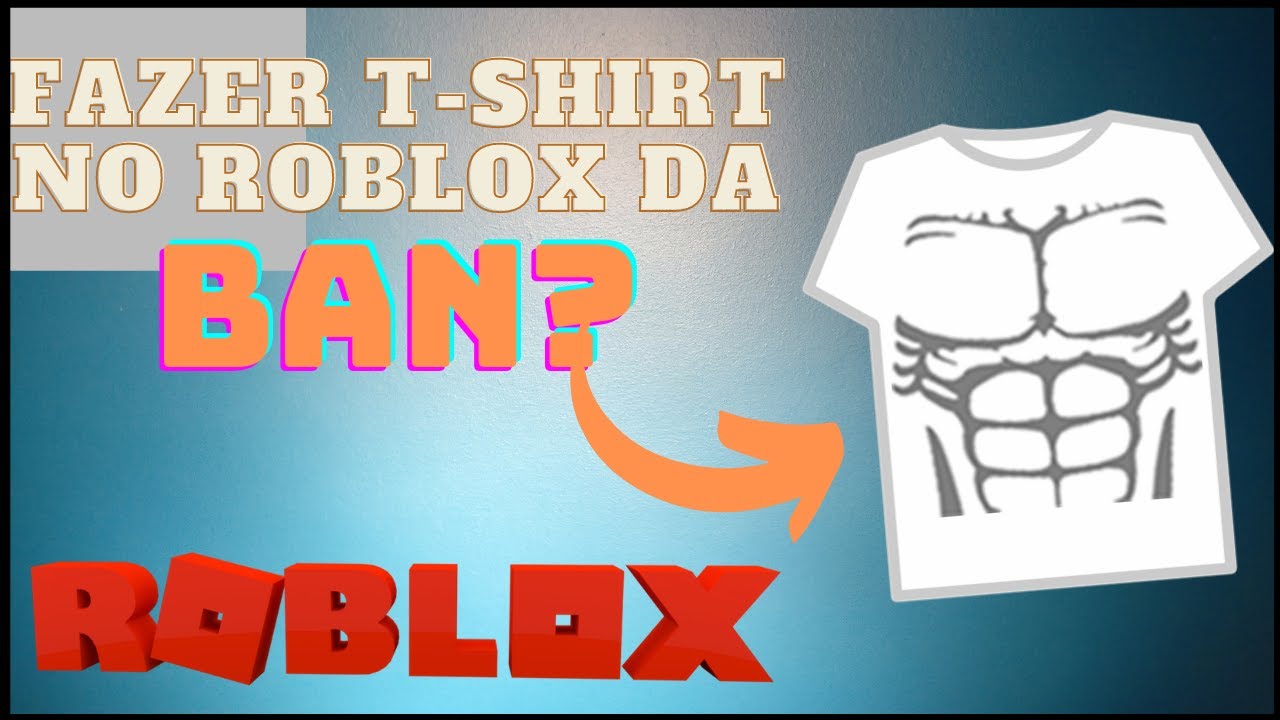 Fazer T Shirt No Roblox Da Ban Youtube - como fazer uma t shirt no roblox