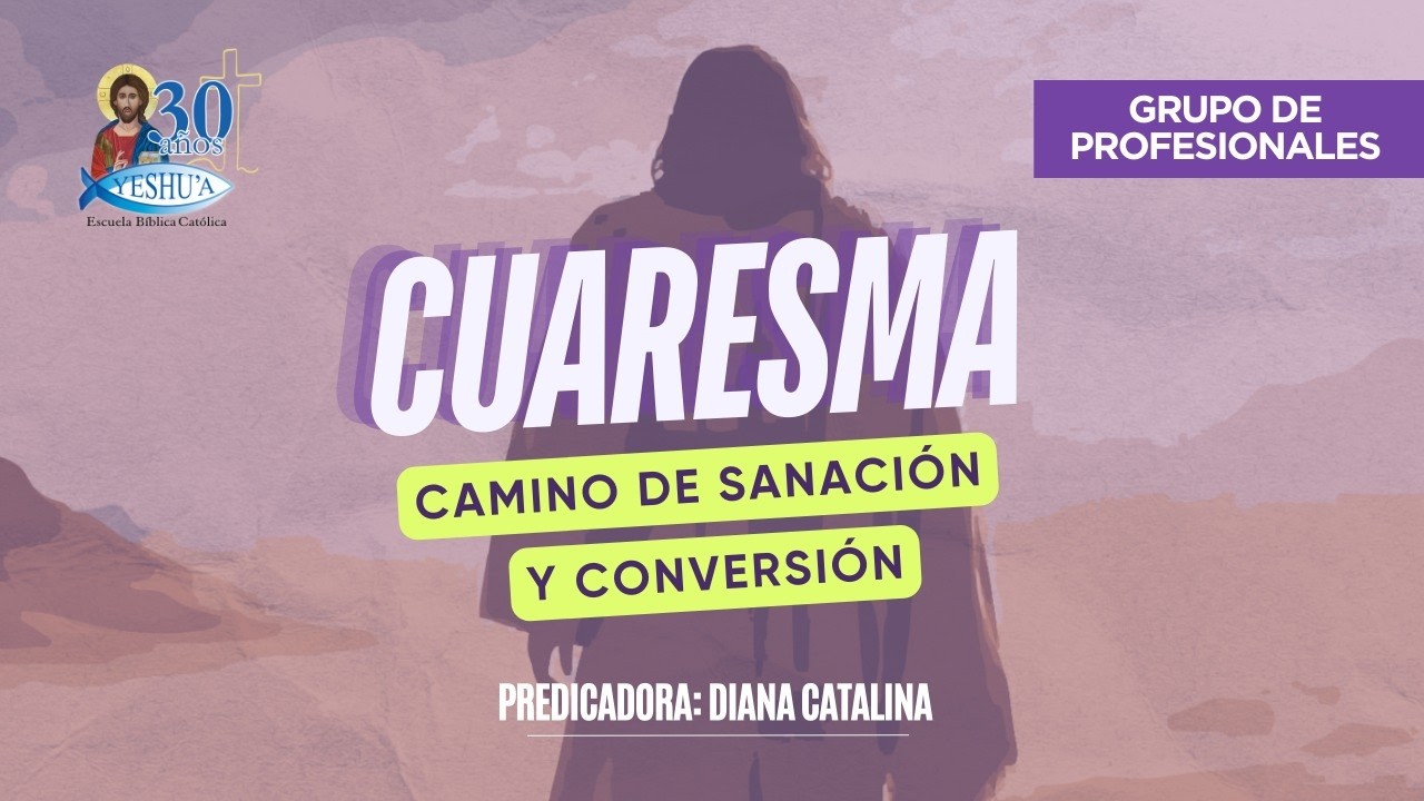 CUARESMA camino de sanación y conversión- Grupo de Profesionales- Misionera Diana Catalina