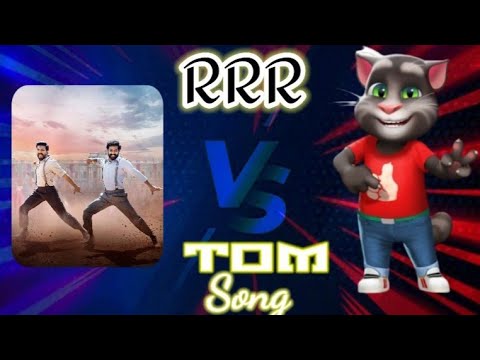 RRR song -Vs- 🎶 TOM song 😊