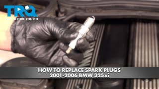 How to Replace Spark Plugs 2001-2006 BMW 325xi
