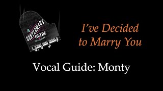 A Gentleman's Guide to Love and Murder - I've Decided to Marry You - Vocal Guide: Monty