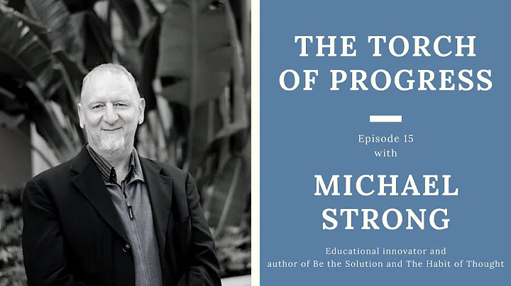 Ep. 15   Michael Strong, Entrepreneur and Founder of The Academy of Thought and Industry