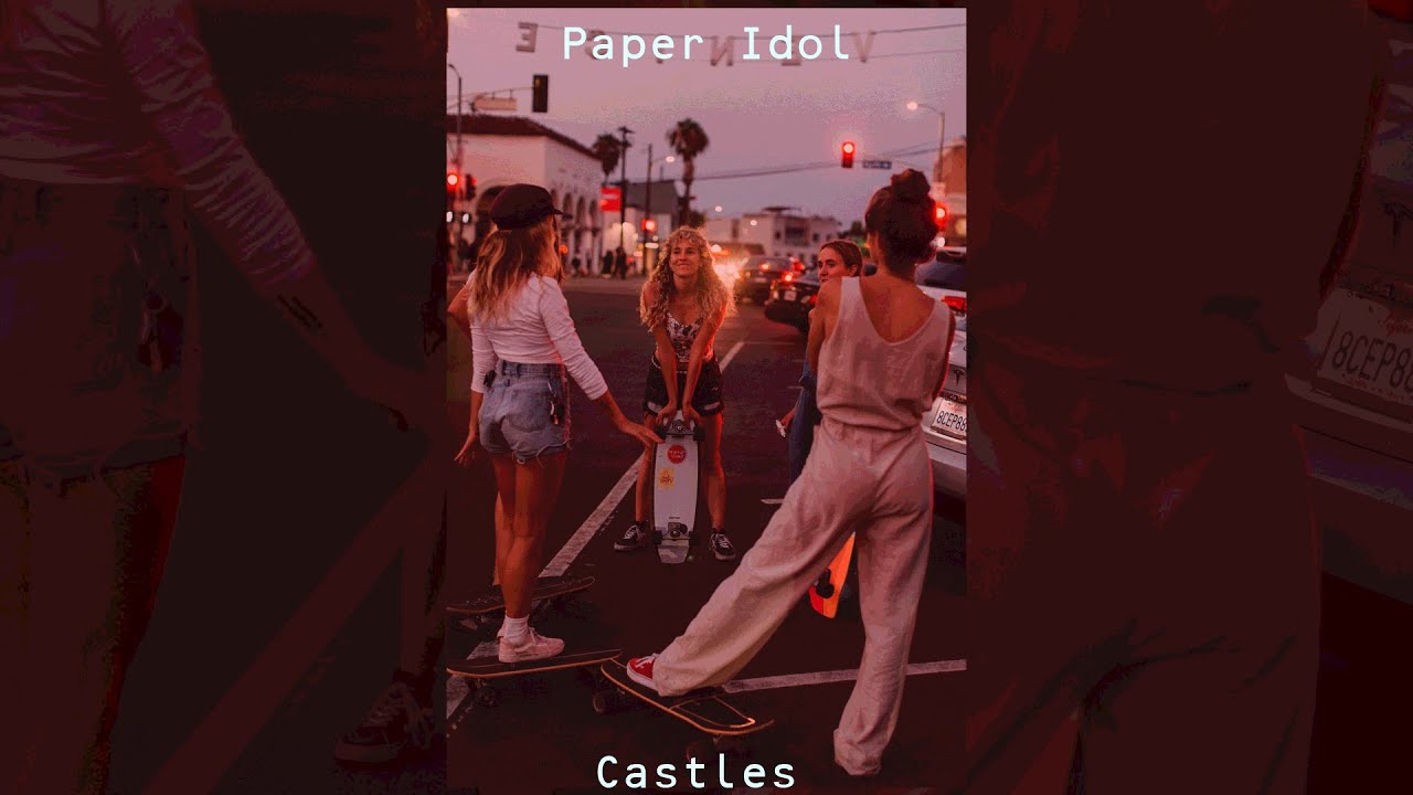 Paper Idol - Castles ~slowed & reverbed~