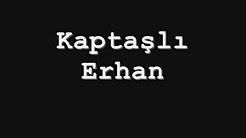 Kaptaşlı Erhan - Yok böyle Kaptaş Havası