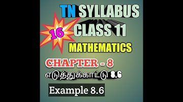 TN New Syllabus/11th Maths/Chapter-8/Example-8.6/ Video-16