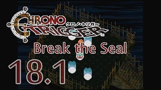 Walkthrough/Lets Play 18.1: Break The Seal! #chronotrigger