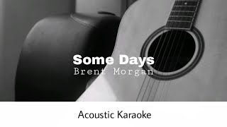 Brent Morgan - Some Days (Acoustic Karaoke)