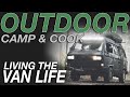 Outdoor Camping and Cooking - Living The Van Life