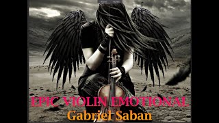 EPIC MUSIC VIOLIN EMOTIONAL by Gabriel  SABAN🎻🎻🎻