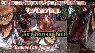 Tari Barong Bali Sekar Jagad Kedaleman, Live Rowo Bayu