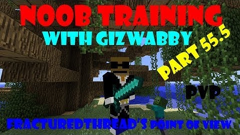 Noob Training Part 55.5 Fracturedthread
