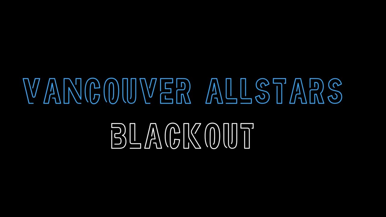 Vancouver Allstars Blackout 25-26