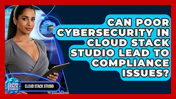 Can Poor Cybersecurity in Cloud Stack Studio Lead to Compliance Issues? | Cloud Stack Studio News
