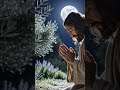 Jesus Christ Kneeling and praying in the serene garden 🙏 #jesuschrist #jesushislife