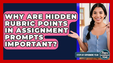 Why Are Hidden Rubric Points In Assignment Prompts Important? - Steps to Sophomore Year