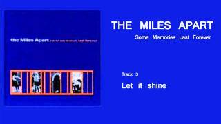 The Miles Apart - Some Memories Last Forever - 03 Let it shine