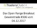 TradersClub24 Dax Open Range Breakout Live Trade am 04.12.2017