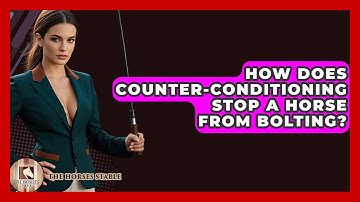 How Does Counter-conditioning Stop A Horse From Bolting? - The Horses Stable